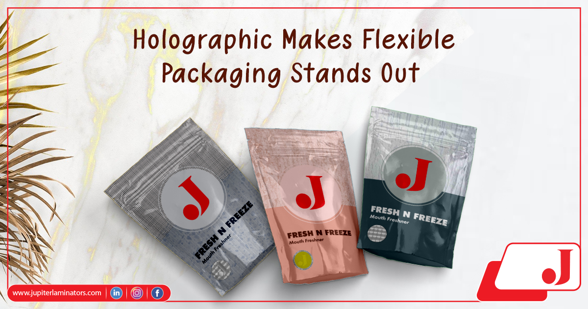Holographic Makes Flexible Packaging Stands Out!